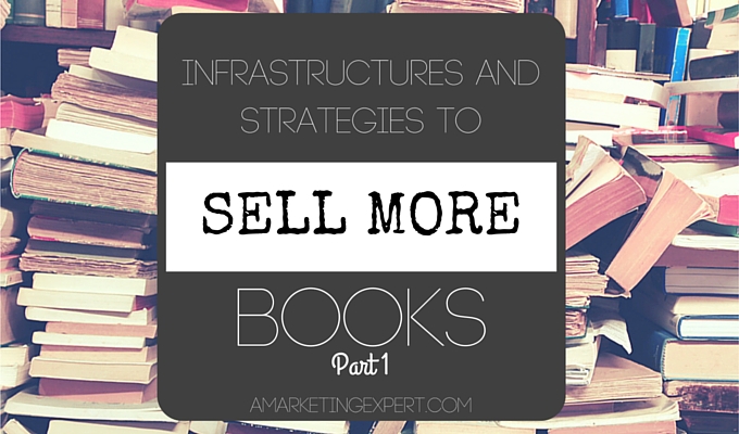 Infrastructure and Strategies to Sell More Books