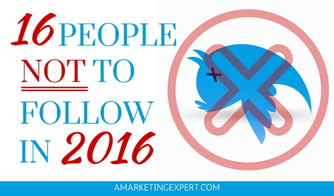 16 People to NOT Follow in 2016