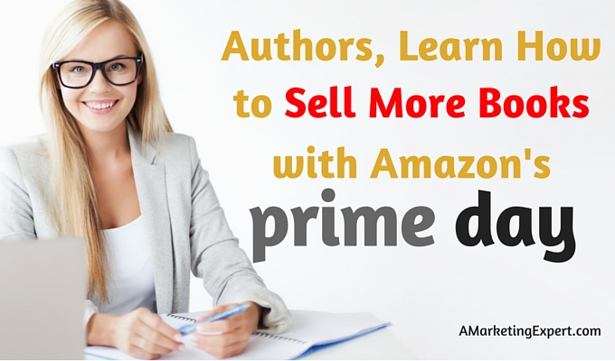 Authors, Learn How to Sell More Books with Amazon’s Prime Day