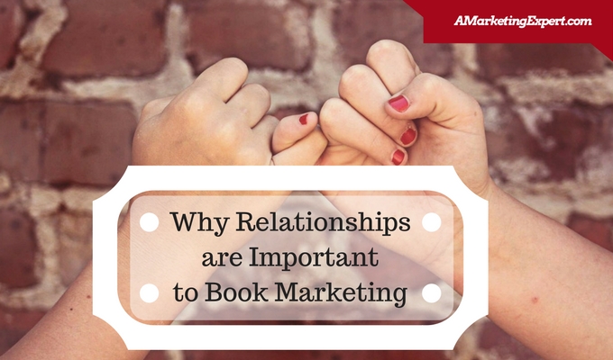 Why Relationships are Important to Book Marketing