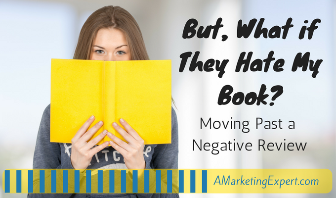 But What if They Hate My Book? Part 2 – Moving Past A Negative Review
