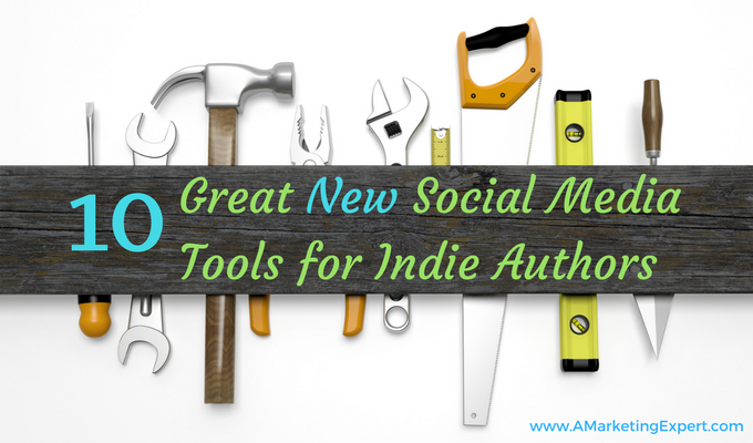 10 Great Social Media Tools for Indie Authors | AMarketingExpert.com