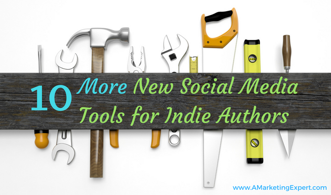 10 MORE Social Media Tools for Indie Authors | AMarketingExpert.com