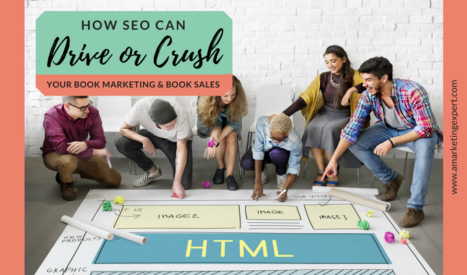 How SEO Can Drive or Crush Your Book Marketing and Book Sales