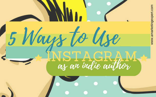 5 Ways to Use Instagram as an Indie Author