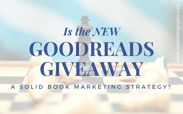 Is the New Goodreads Giveaway a Solid Book Marketing Strategy? | AMarketingExpert.com