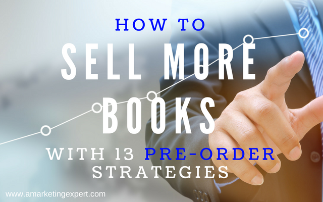 How to Sell More Books with 13 Pre-Order Strategies | AMarketingExpert.com