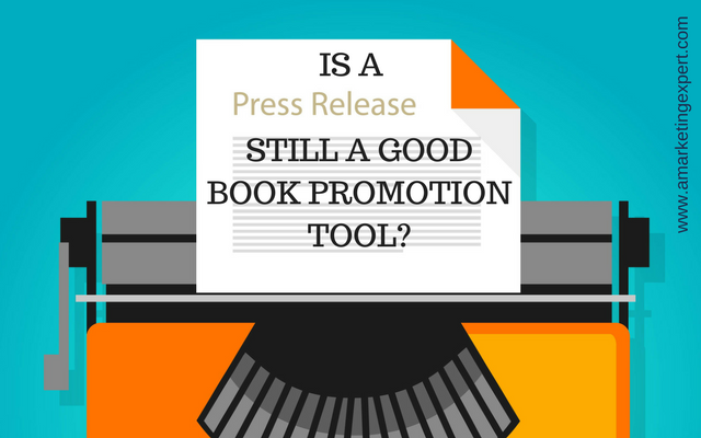 Is A Press Release Still A Good Book Promotion Tool? | AMarketingExpert.com