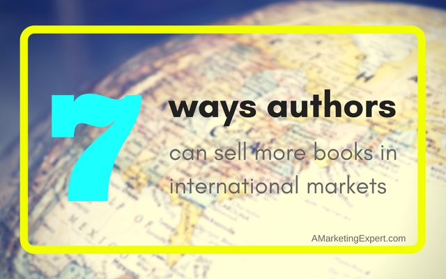 7 Ways Authors Can Sell More Books in International Markets