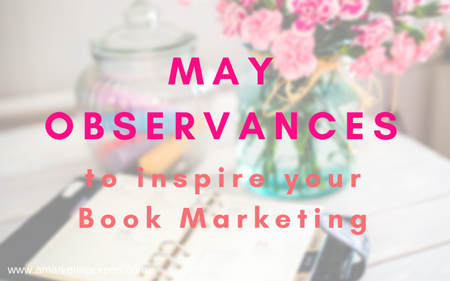 May Observances To Inspire Your Author Marketing