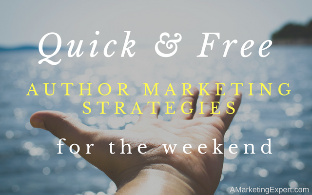 Quick & Free Author Marketing Strategies for the Weekend | AMarketingExpert.com