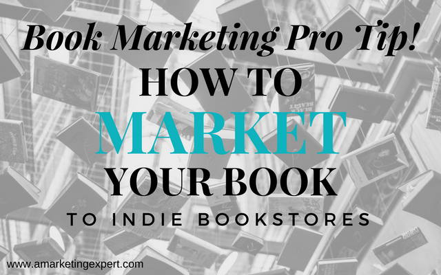Book Marketing Pro Tip! How to Market Your Book to Indie Bookstores | AMarketingExpert.com