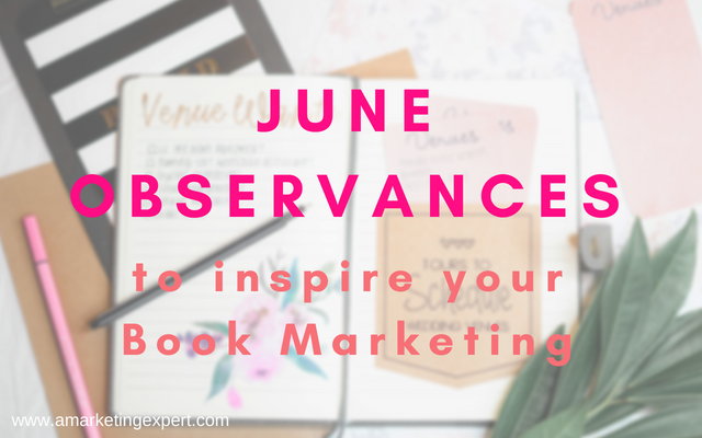 June Observances To Inspire Your Author Marketing