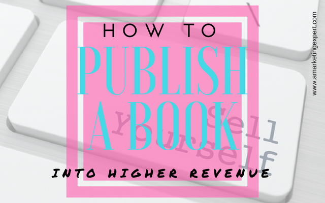How To Publish A Book Into Higher Revenue