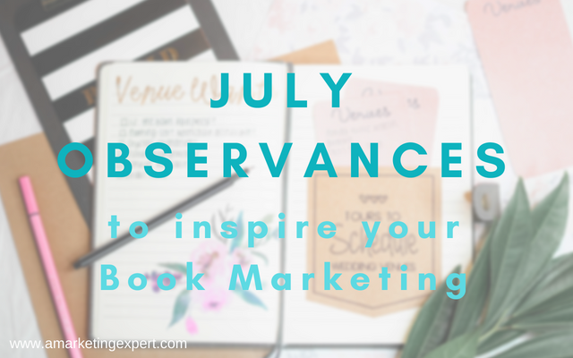 July Observances To inspire Your Author Marketing