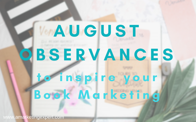August Observances To Inspire Your Author Marketing