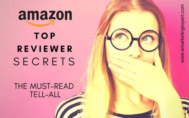 Amazon Top Reviewer Secrets: The Must-Read Tell-All