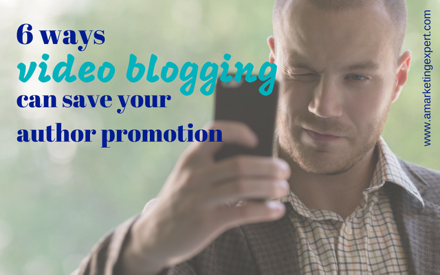 6 Ways Video Blogging Can Save Your Author Promotion