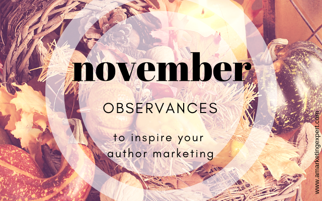 November Observances To Inspire Your Author Marketing | AMarketingExpert.com | content ideas