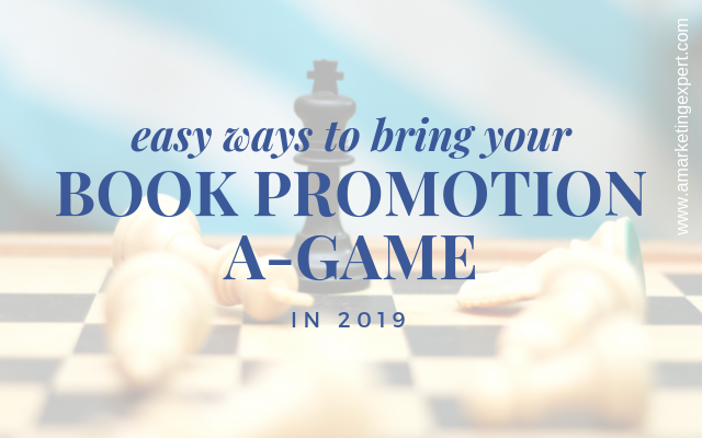 Easy Ways to Bring Your Book Promotion A-Game in 2019