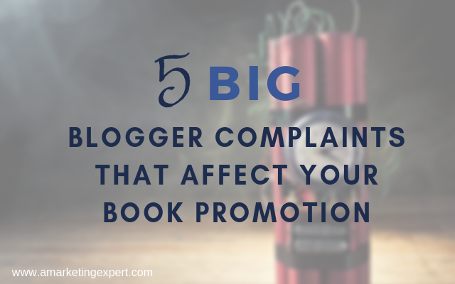 5 Big Blogger Complaints That Affect Your Book Promotion | AMarketingExpert.com | Penny Sansevieri, Author Marketing Experts