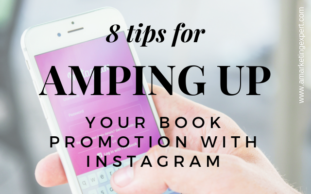 8 Tips for Amping Up Your Book Promotion with Instagram | AMarketingExpert.com