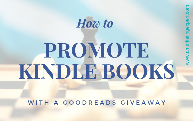 How to Promote Kindle Books with a Goodreads Giveaway