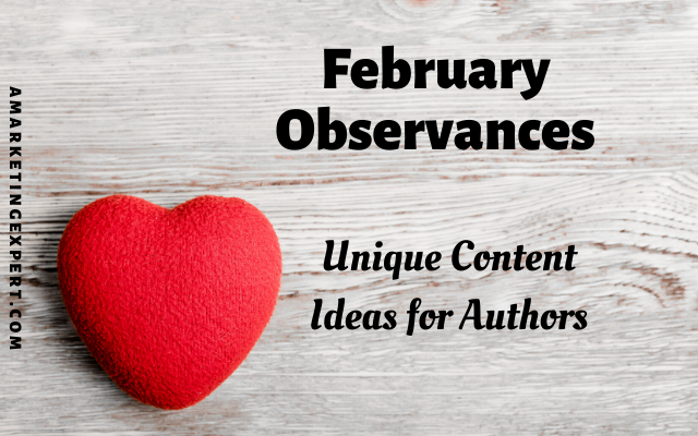 February is National What Month? Unique Content Ideas for Authors