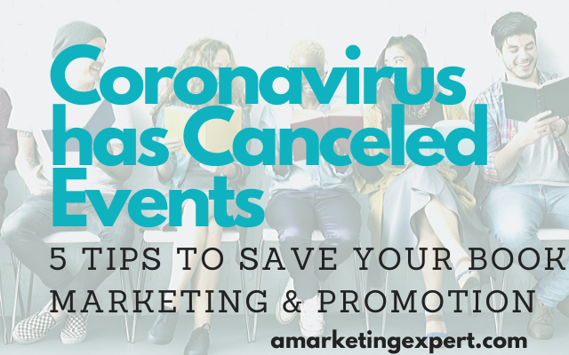 Coronavirus has Canceled Events: Five Tips to Save Your Book Marketing and Promotion