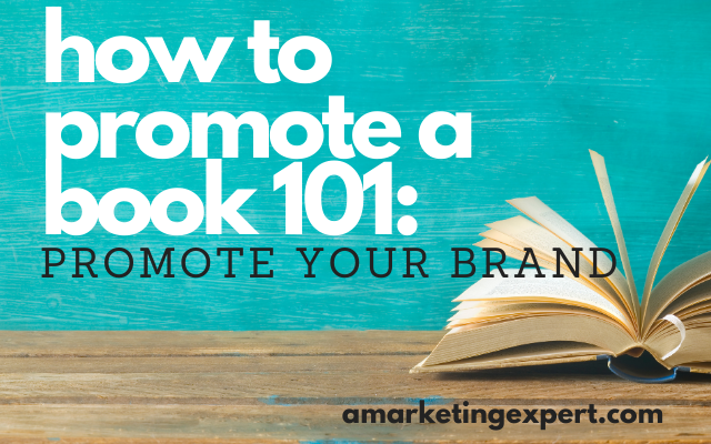How to Promote a Book 101: Promote Your Brand