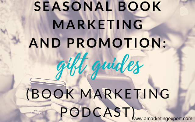 Book Marketing and Promotion: Seasonal Gift Guides: Book Marketing Podcast Recap