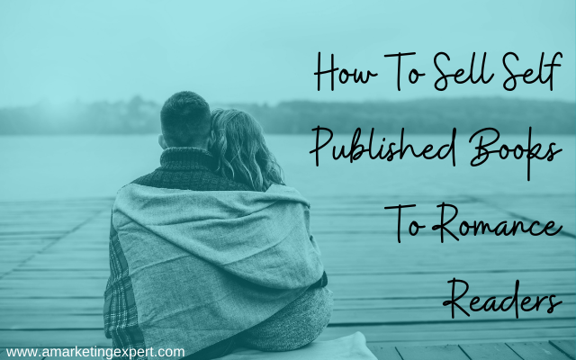 How to Sell Self Published Books to Romance Readers (infographic)
