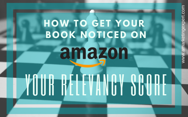 How to Get Your Book Noticed on Amazon: Your Relevancy Score: Book Marketing Podcast Recap