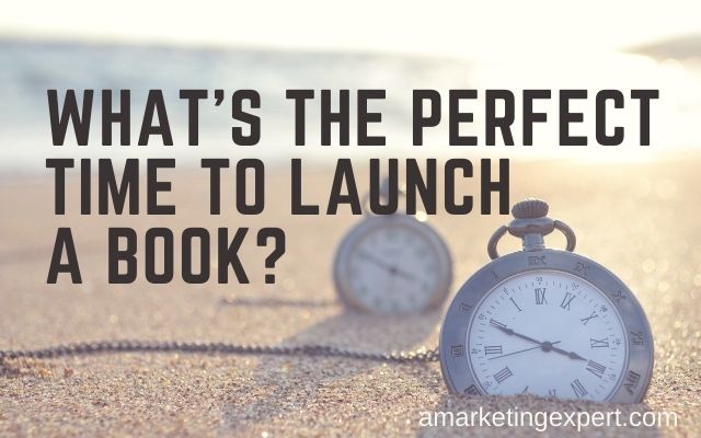How To Launch A Self-Published Book Timing Is Key