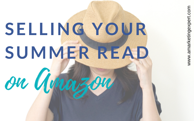 How to Sell Books on Amazon: Promoting Your Summer Read