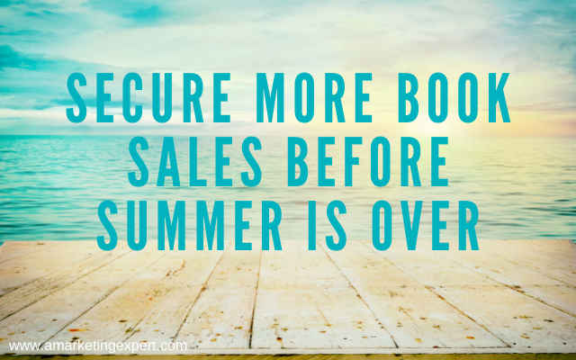 Work More Sales into Your End of Summer Book Marketing Plan: Book Marketing Podcast Recap