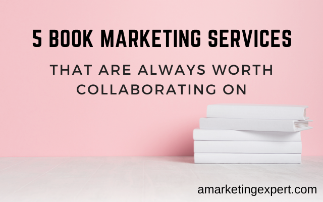 5 Book Marketing Services That Are Always Worth Collaborating On