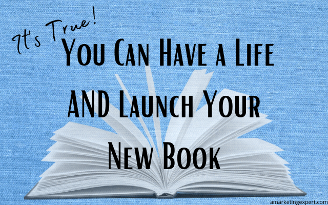 How to Launch Your Book and Still Have A Life