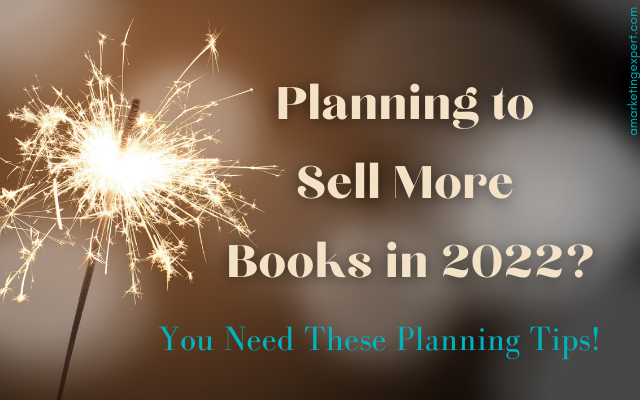 How to Sell More Books in 2022: New Year’s Planning Goals