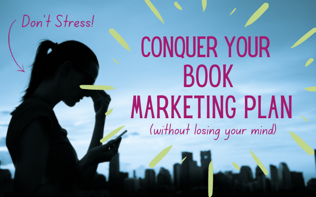 How to Market Your Book Without Losing Your Mind