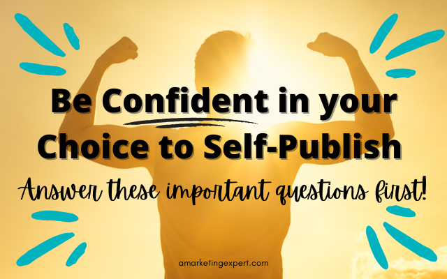 Before Self-Publishing A Book Make Sure to Answer These 5 Crucial Questions
