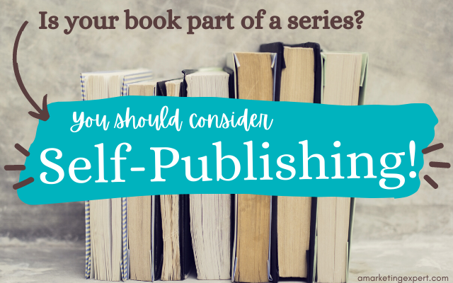 Why Self-Publishing Your Book is Lucrative if You’re Planning a Series